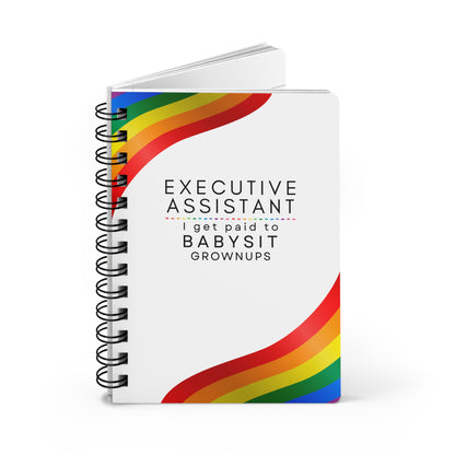 Executive Assistant Rainbow Notebook – “I get paid to babysit grownups.”