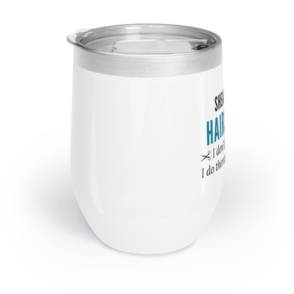 Wine Tumbler – “Hairstylist: I Don’t Just Do Hair, I Do Therapy With Scissors”