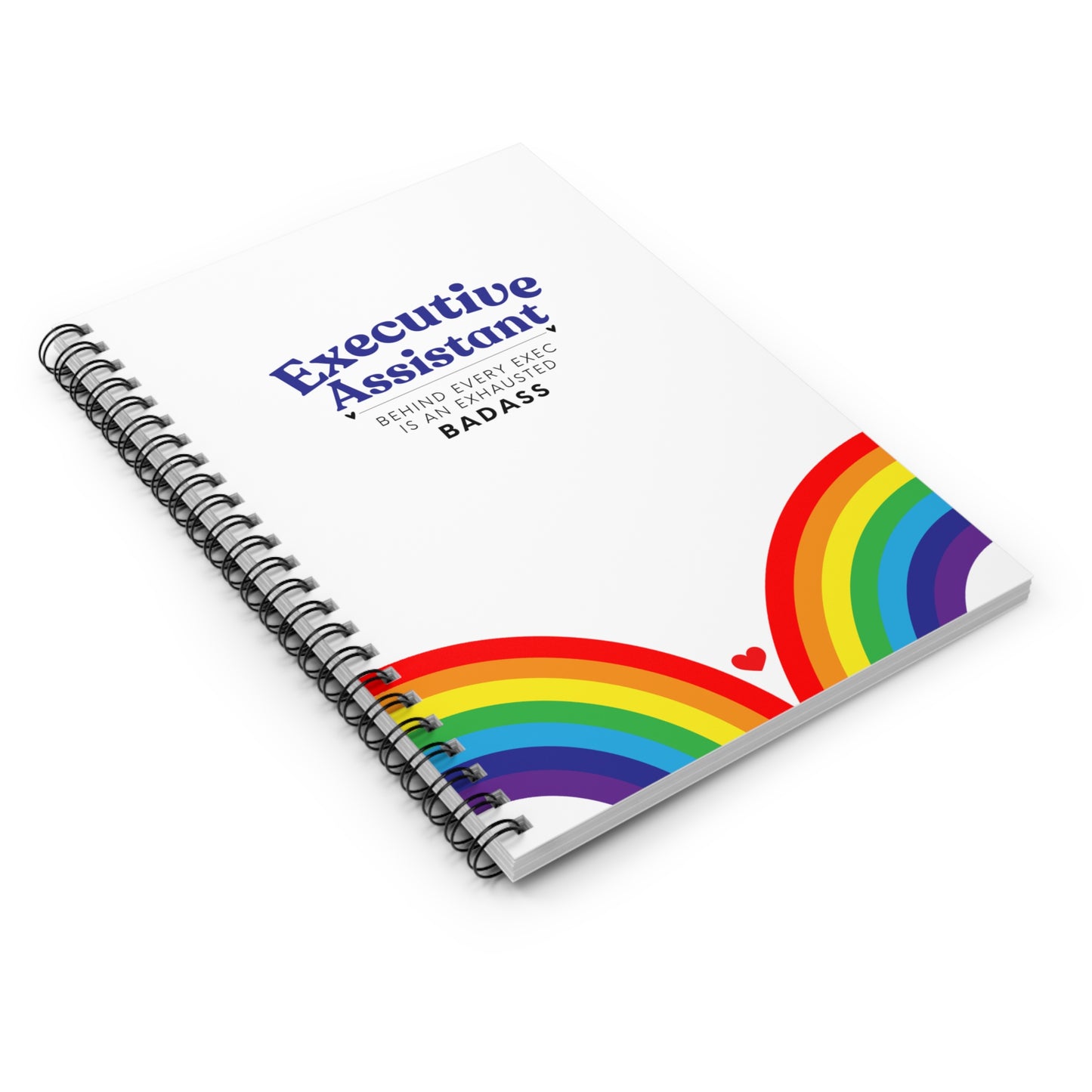 Executive Assistant Rainbow Spiral Notebook - "Behind every exec is an exhausted badass."