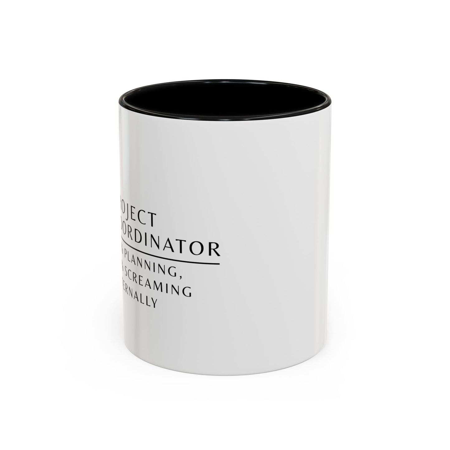 Project Coordinator Coffee Mug – “90% planning, 10% screaming internally.”