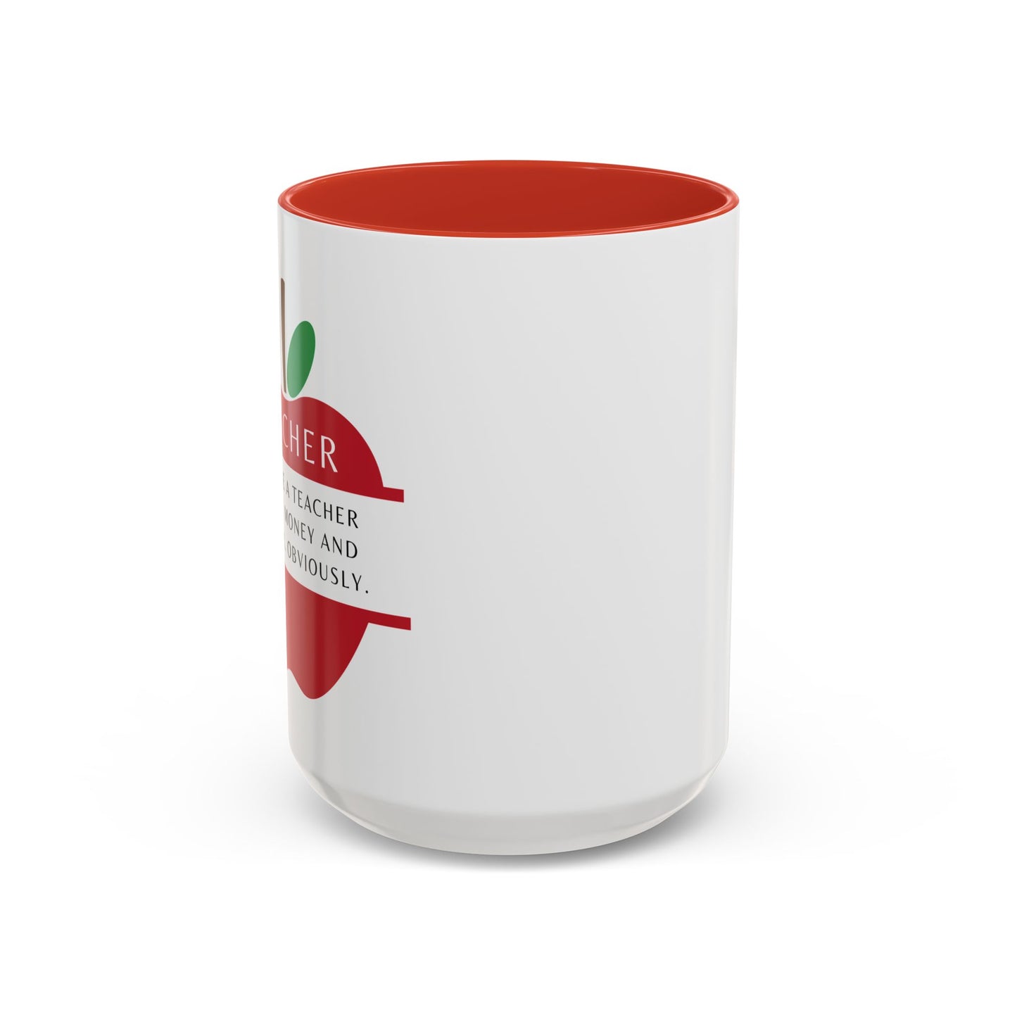 Teacher Coffee Mug – “I became a teacher for the money and glamour. Obviously.”