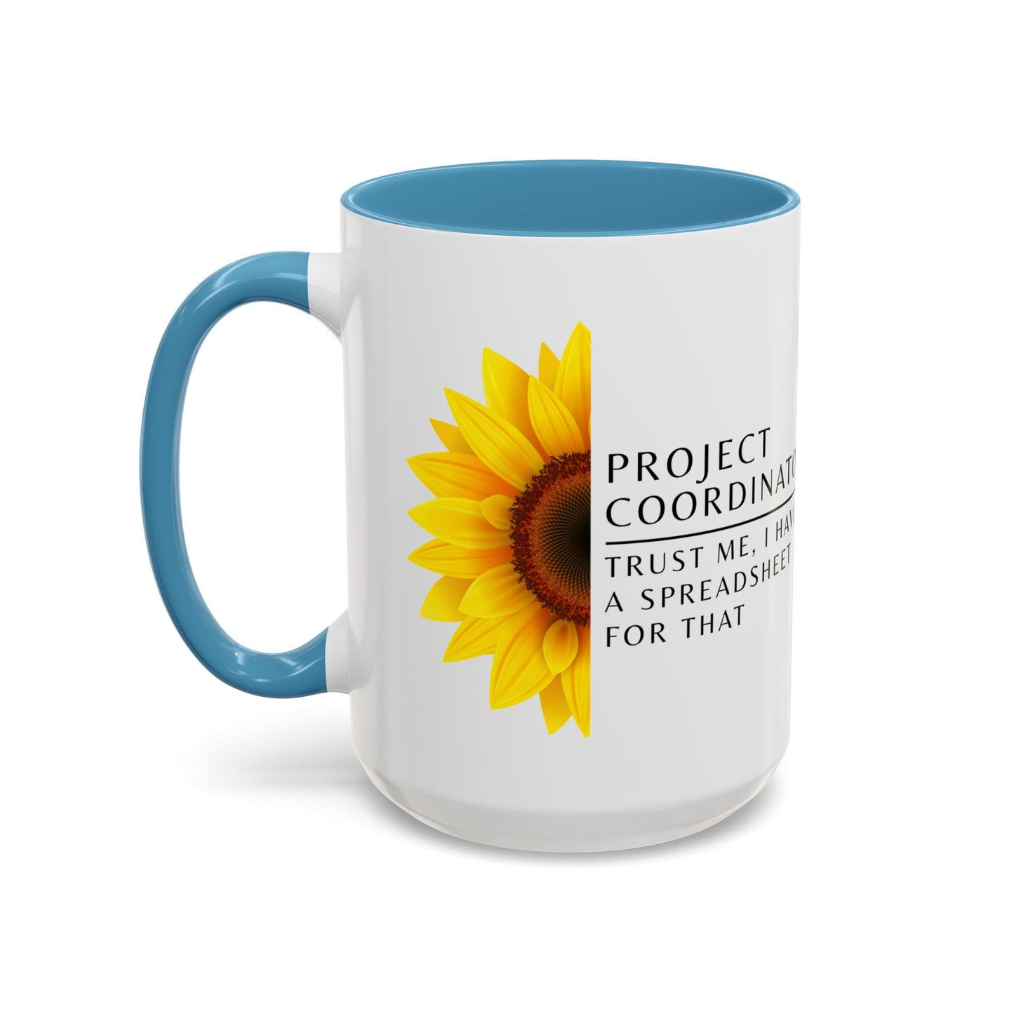 Project Coordinator Sunflower Coffee Mug – “Trust me, I have a spreadsheet for that.”