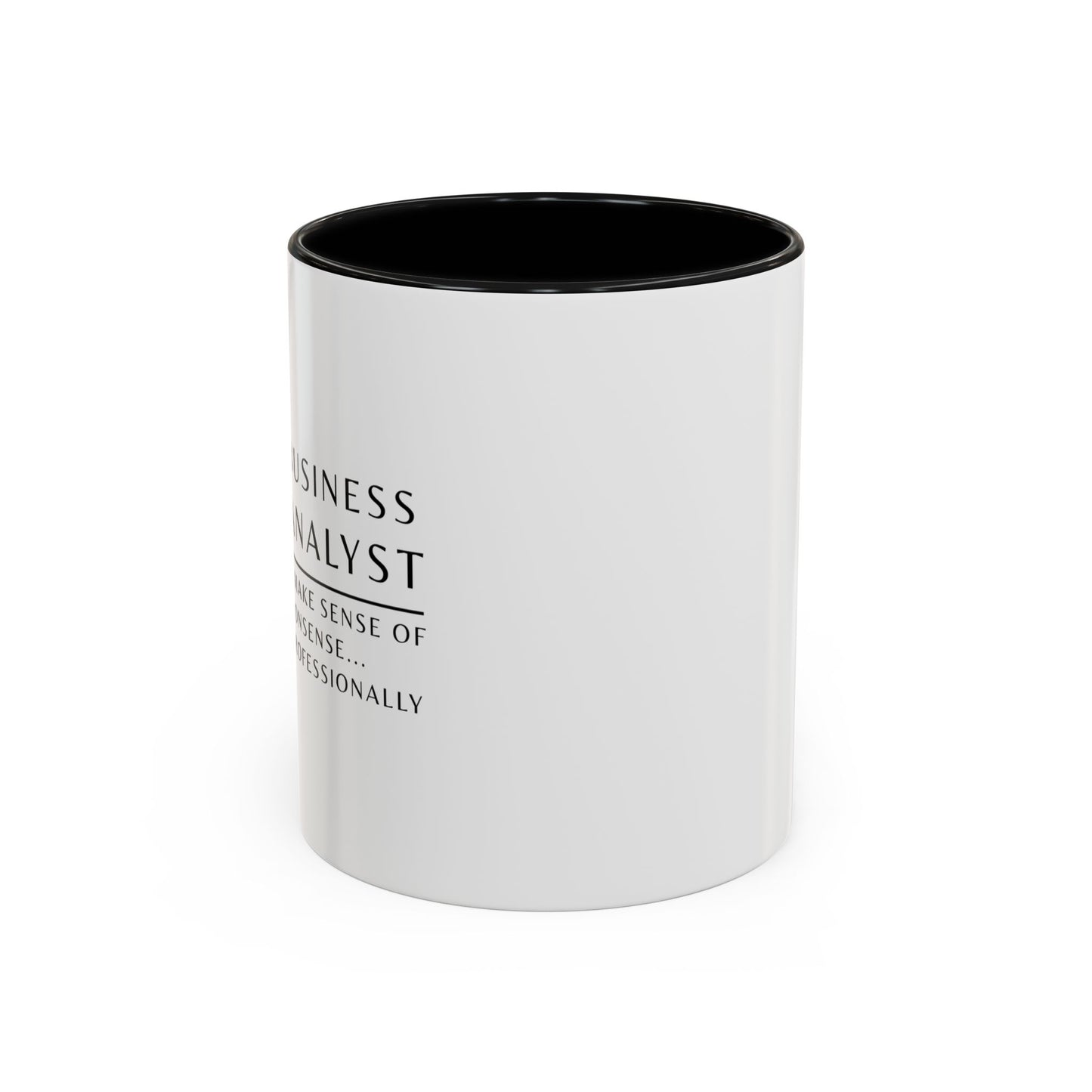Business Analyst Coffee Mug – “I Make Sense of Nonsense…Professionally”