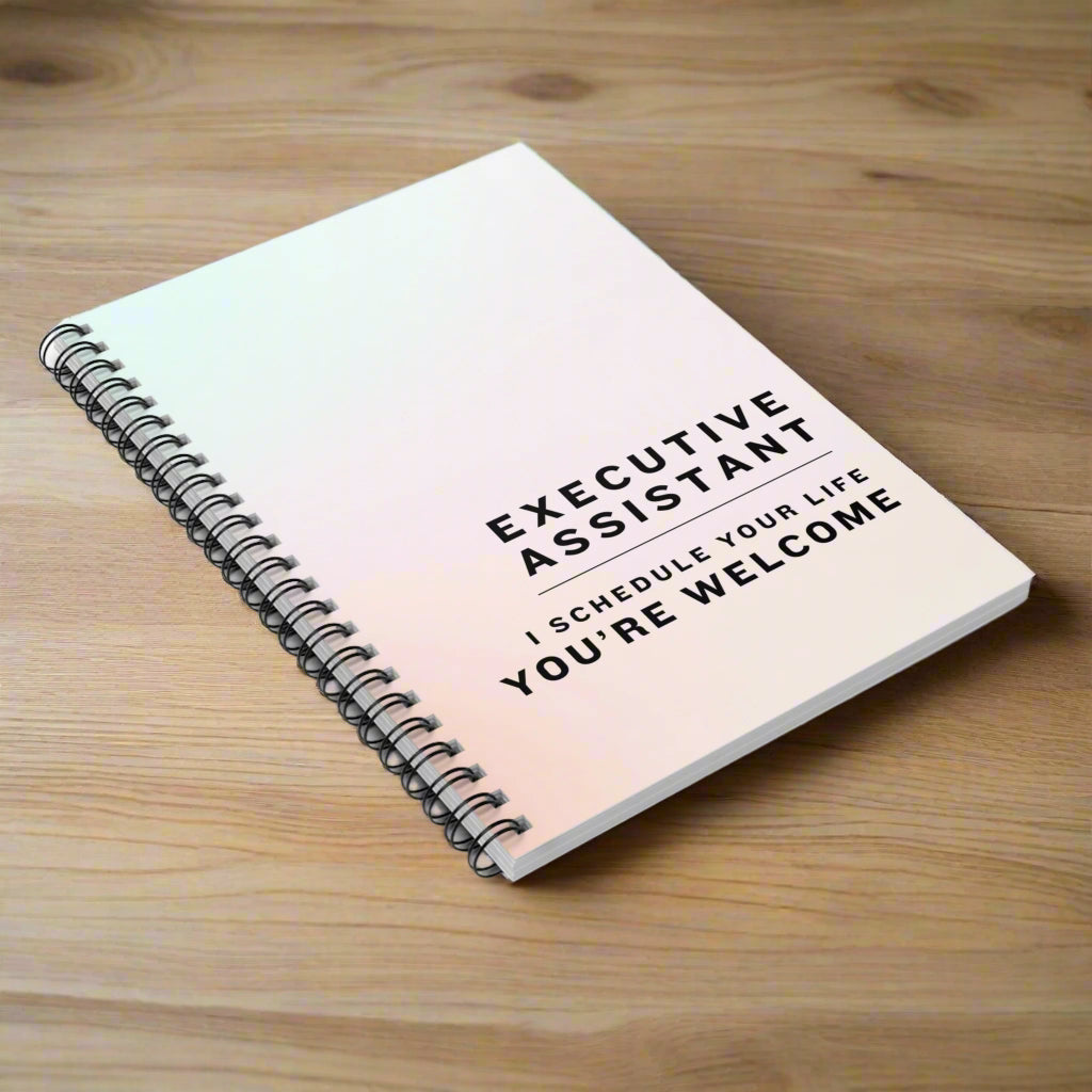Executive Assistant Spiral Notebook - "I schedule your life. You're welcome."