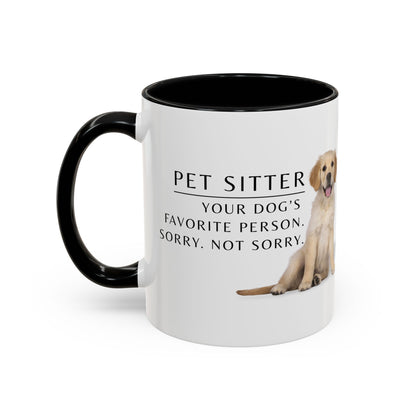 Pet Sitter Coffee Mug – “Your dog’s favorite person. Sorry. Not sorry.”