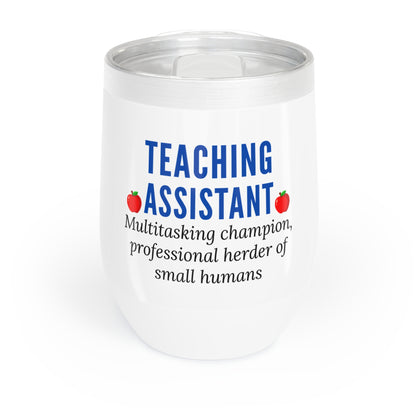 Wine Tumbler – “Teaching Assistant: Multitasking Champion, Professional Herder of Small Humans.”