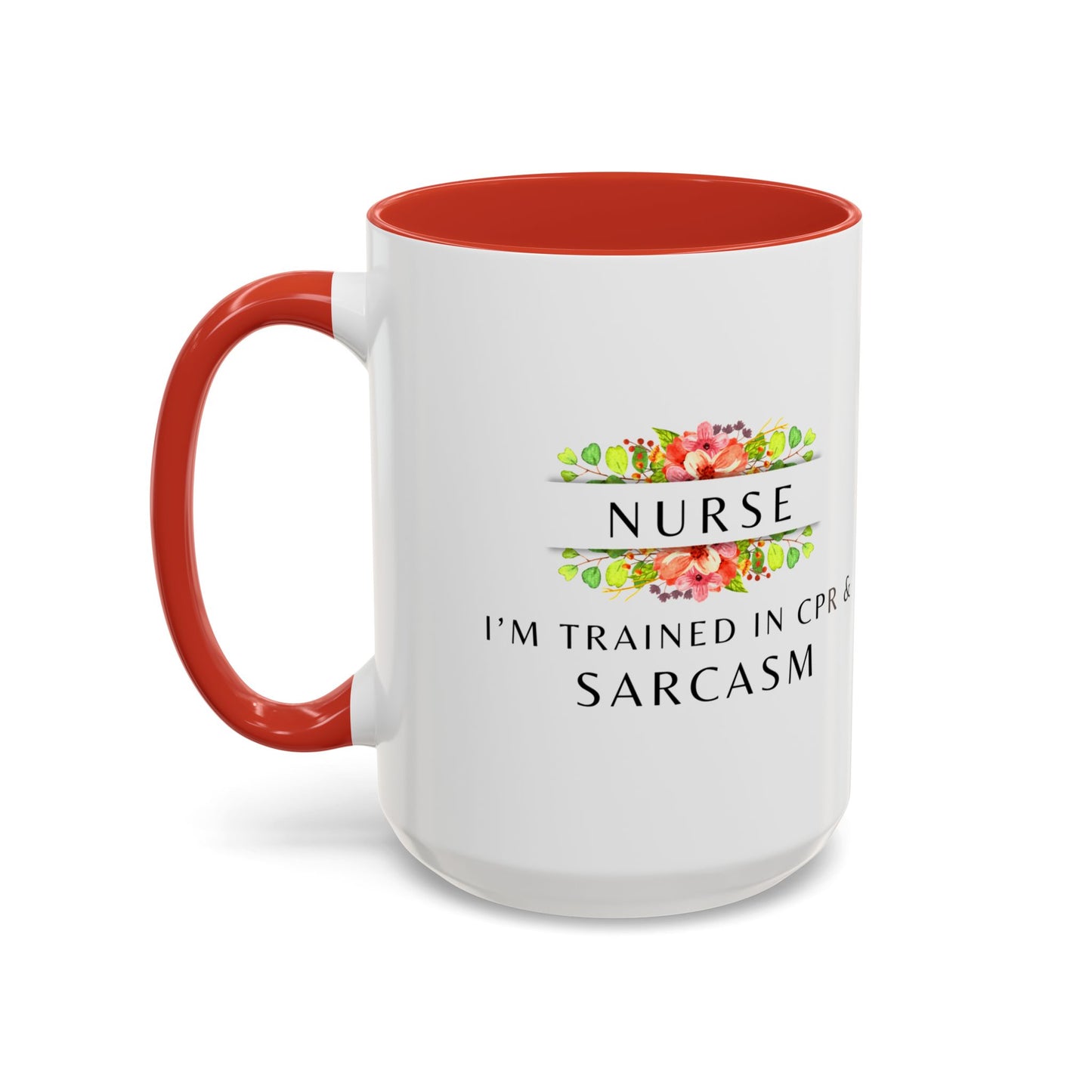 Nurse Floral Coffee Mug – "I’m Trained in CPR and Sarcasm"