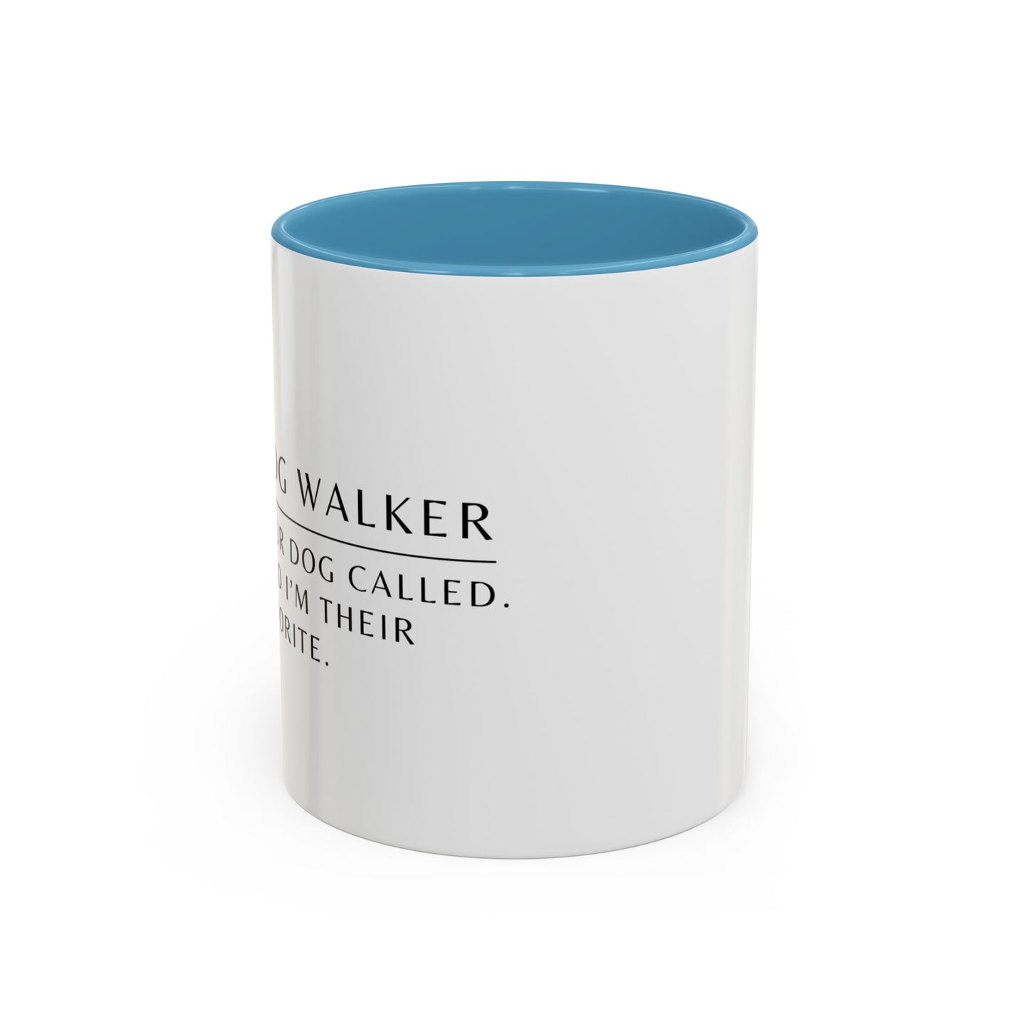Dog Walker Coffee Mug – “Your dog called. Said I’m their favorite.”