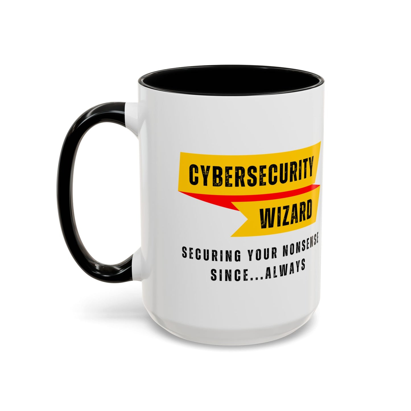 Cybersecurity Coffee Mug - "Securing Your Nonsense Since… Always"