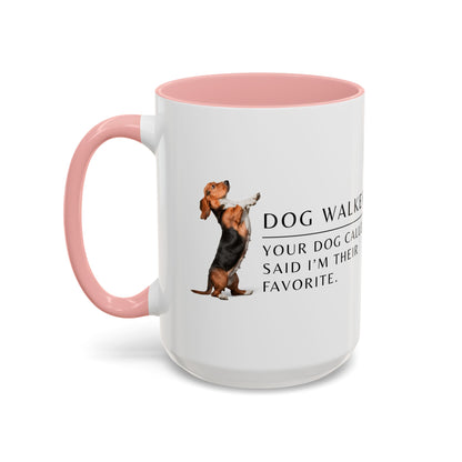 Dog Walker Coffee Mug – “Your dog called. Said I’m their favorite.”