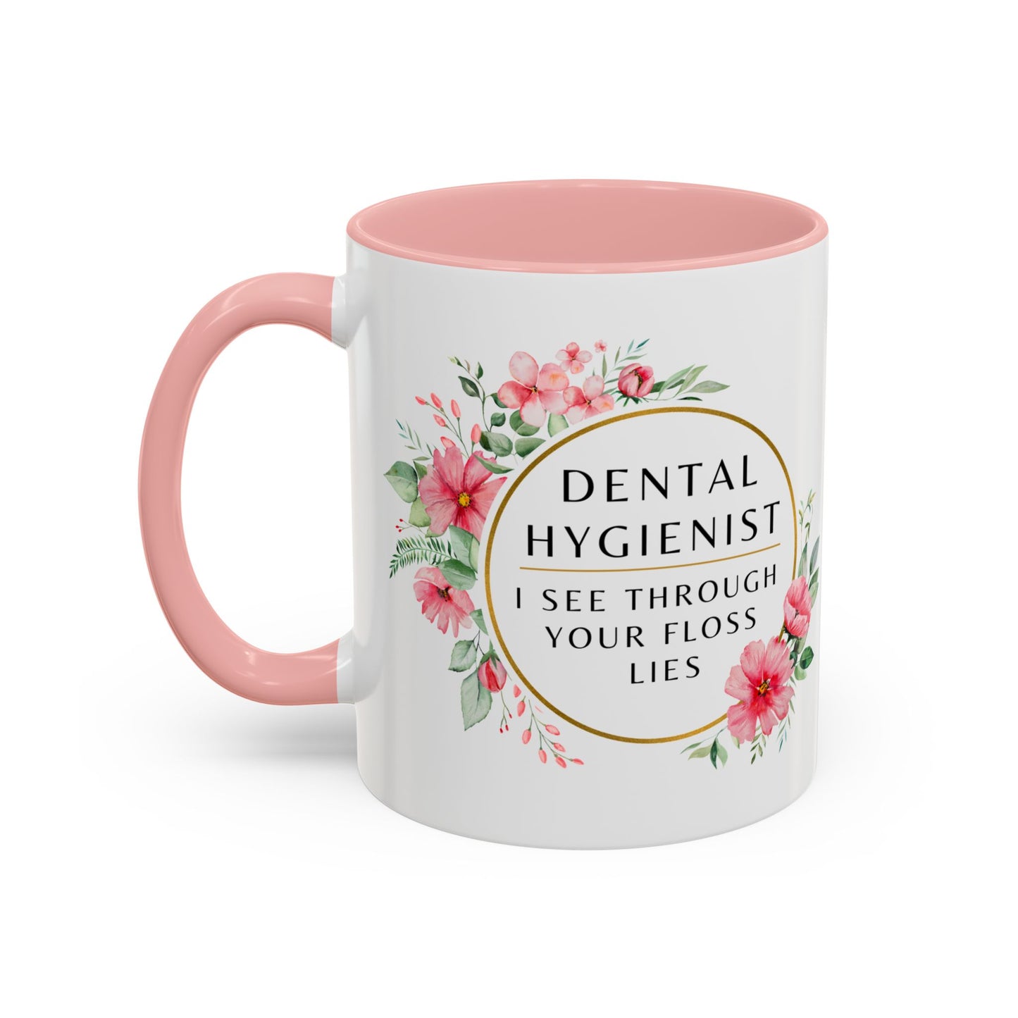 Dental Hygienist Floral Coffee Mug – "I See Through Your Floss Lies"