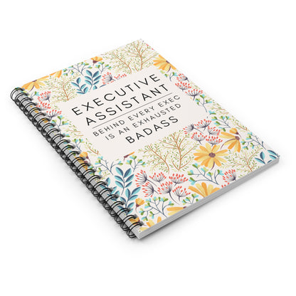 Executive Assistant Floral Spiral Notebook - "Behind every exec is an exhausted badass."