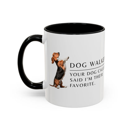 Dog Walker Coffee Mug – “Your dog called. Said I’m their favorite.”