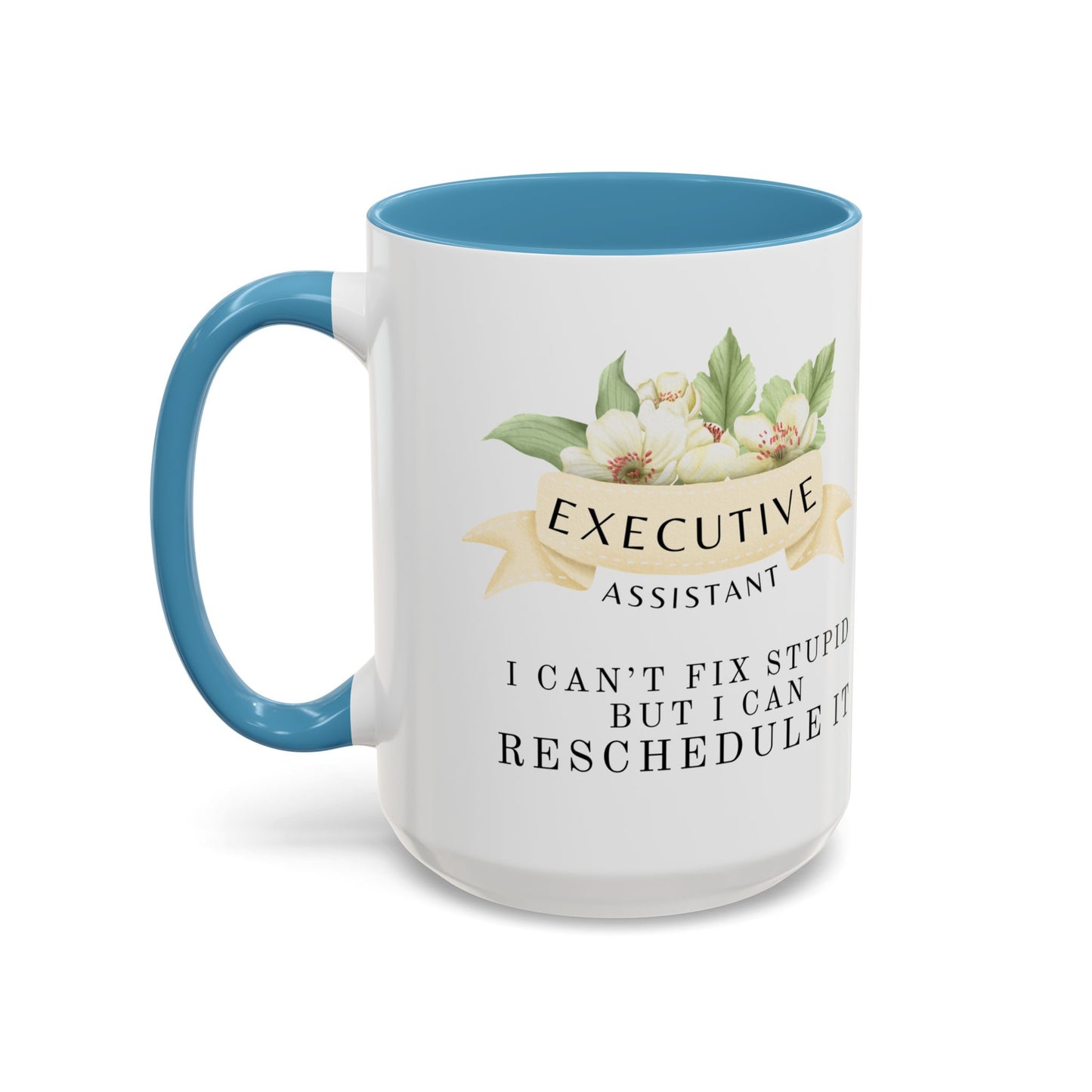 Executive Assistant Floral Coffee Mug - "Can't Fix Stupid"