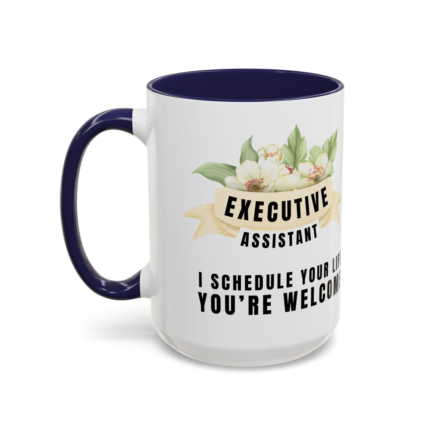 Executive Assistant Floral Coffee Mug - "I schedule your life. You're welcome."