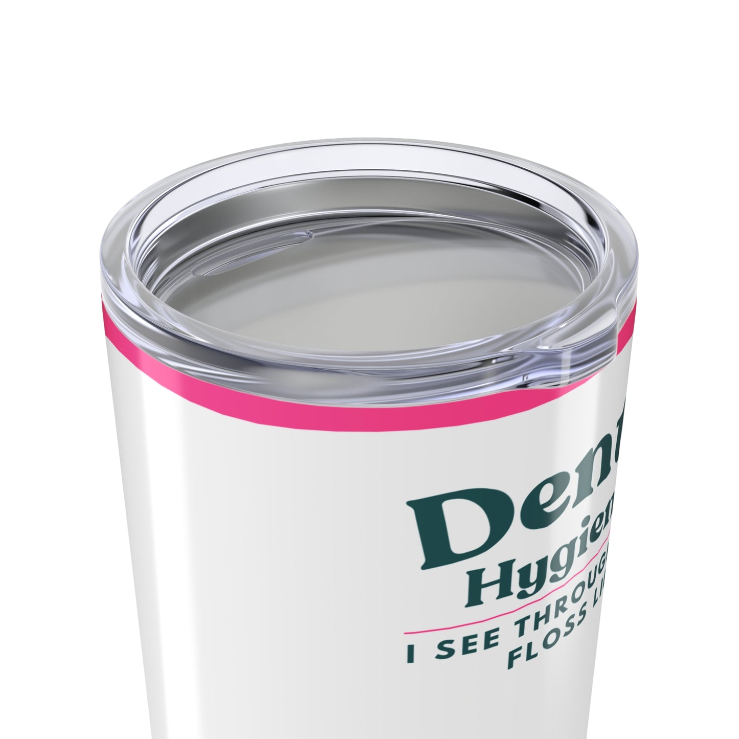 Dental Hygienist Tumbler 20oz - "I See Through Your Floss Lies" Floral Travel Mug