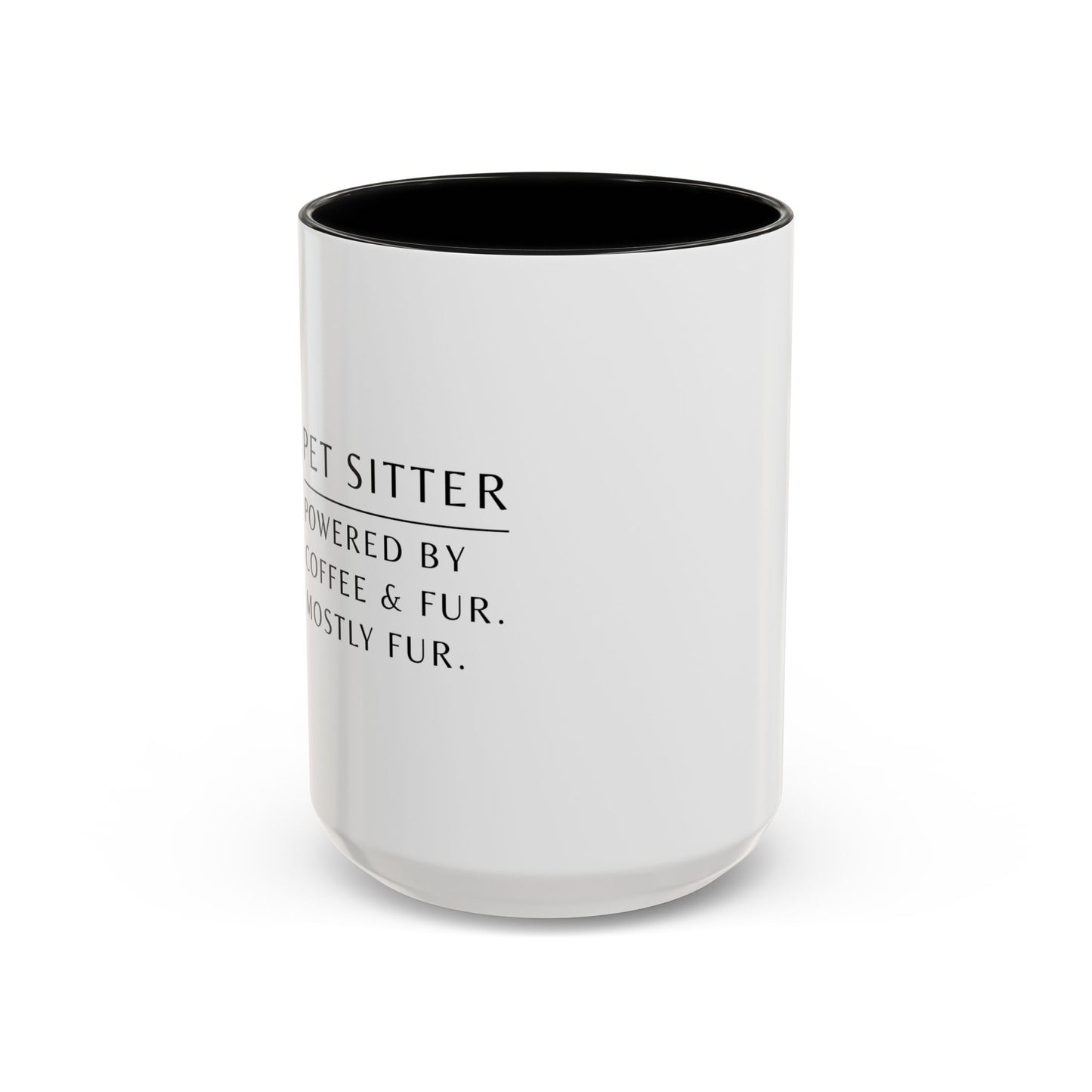 Pet Sitter Coffee Mug – “Powered by coffee and fur. Mostly fur.”