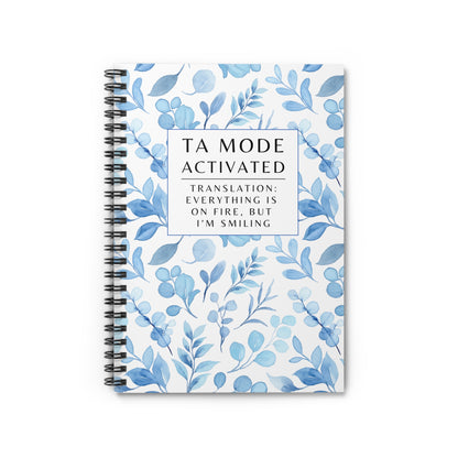 Teaching Assistant Spiral Notebook – “Everything is on fire, but I’m still smiling.”