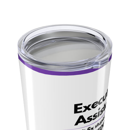 Executive Assistant Tumbler 20 oz. - "I can’t fix stupid, but I can reschedule it."