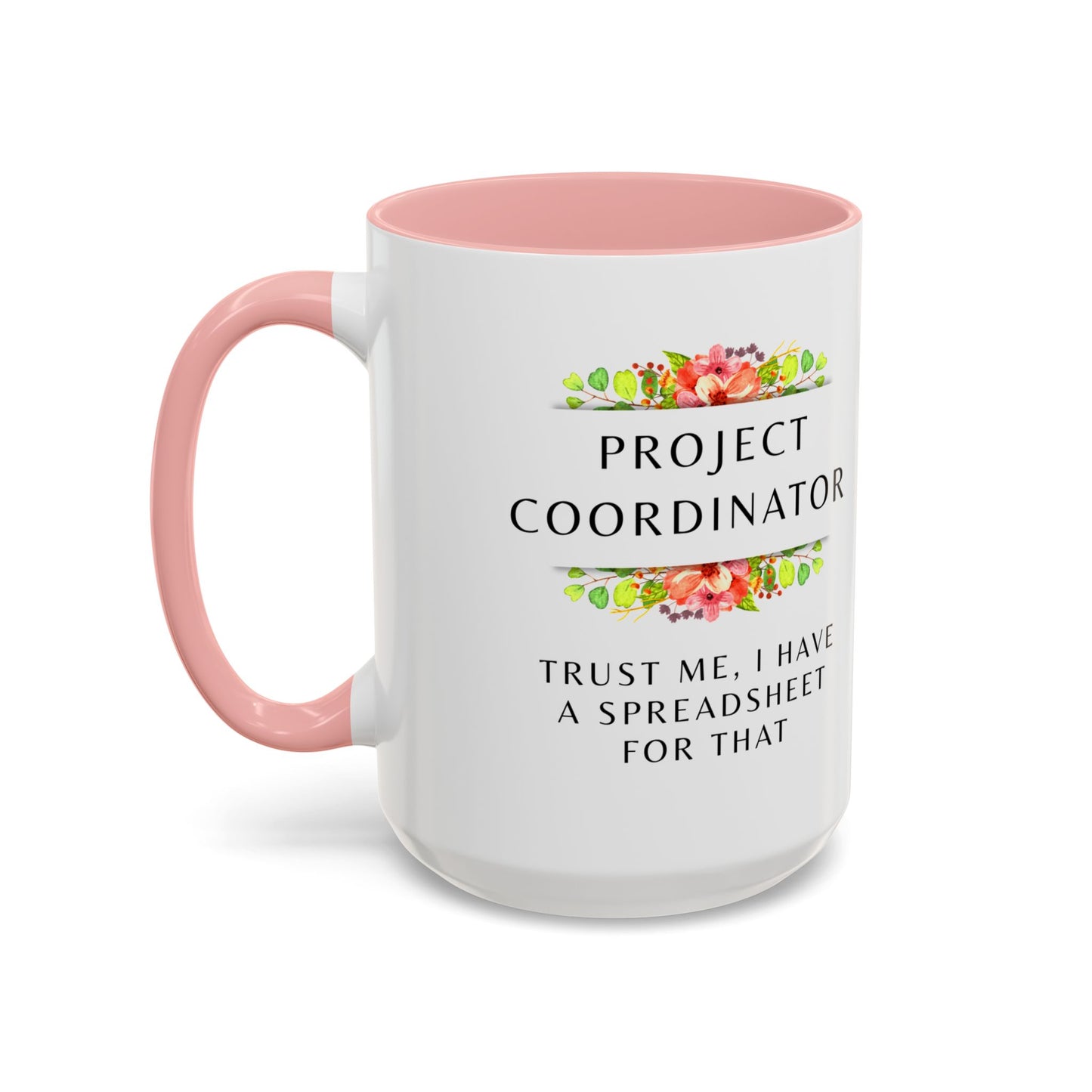 Project Coordinator Floral Coffee Mug – “Trust me, I have a spreadsheet for that.”