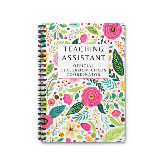 Teaching Assistant Spiral Notebook – “Official Classroom Chaos Coordinator.”