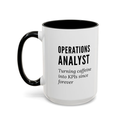 Operations Analyst Coffee Mug – “Turning Caffeine Into KPIs Since...Forever”