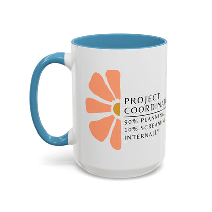 Project Coordinator Coffee Mug – “90% planning, 10% screaming internally.”