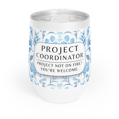 Project Coordinator 12 oz. Floral Wine Tumbler – “Project Not on Fire? You’re Welcome.”