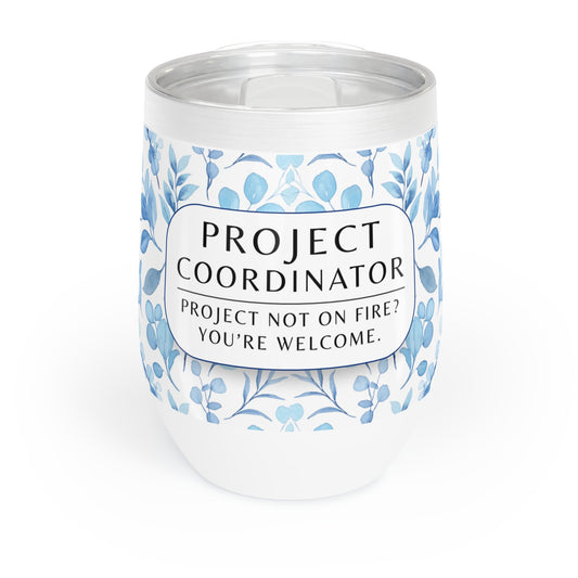 Project Coordinator 12 oz. Floral Wine Tumbler – “Project Not on Fire? You’re Welcome.”