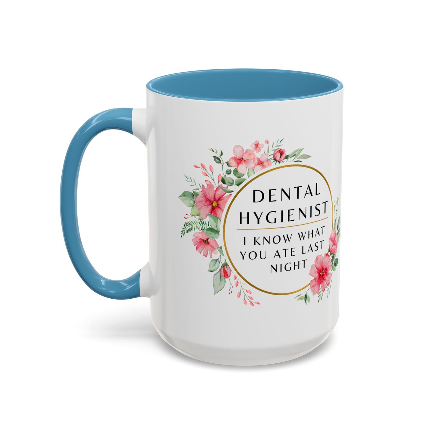 Dental Hygienist Floral Coffee Mug – "I Know What You Ate Last Night"