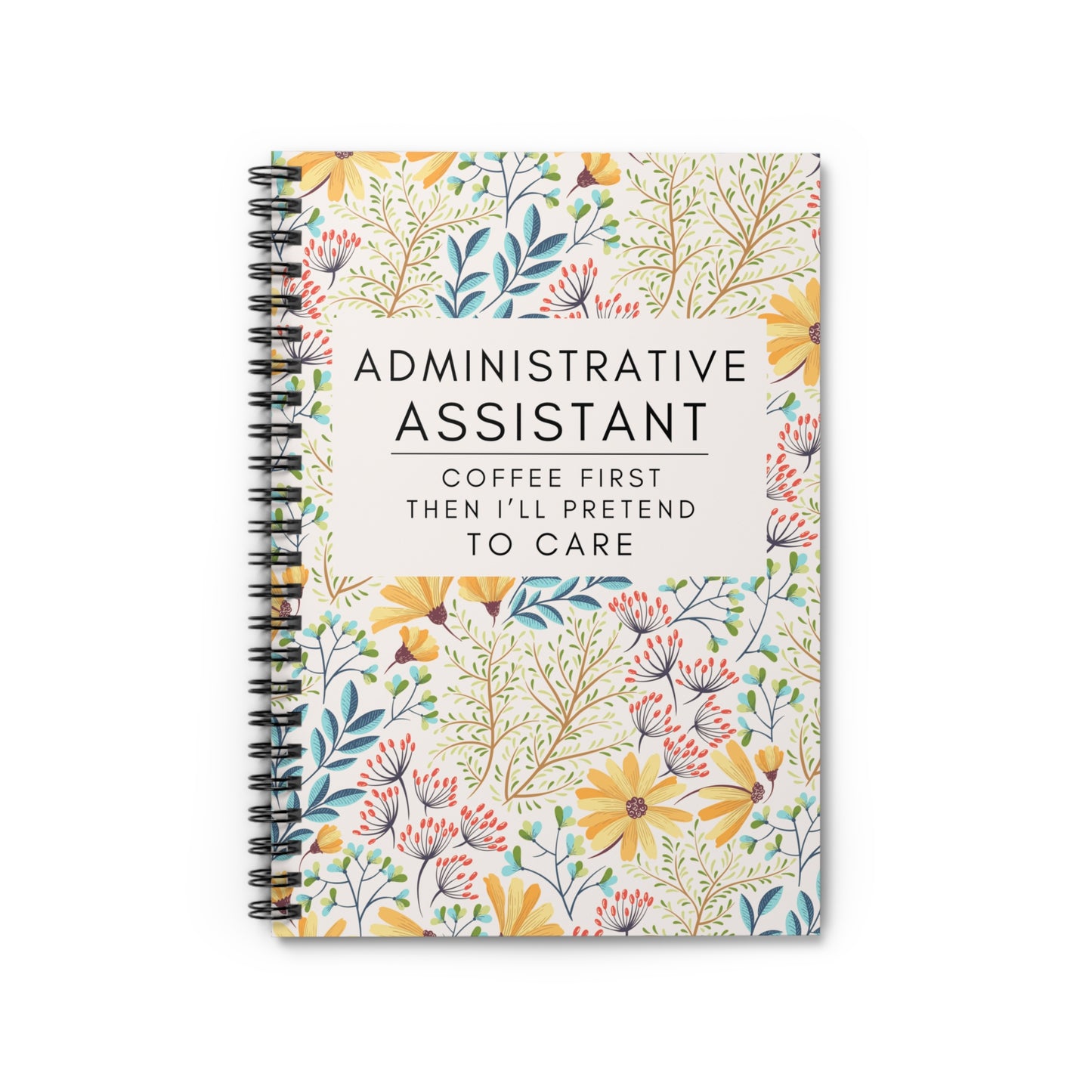 Carnet à spirale floral pour assistante administrative – « D’abord le café, ensuite je ferai semblant de m’intéresser à ça. »