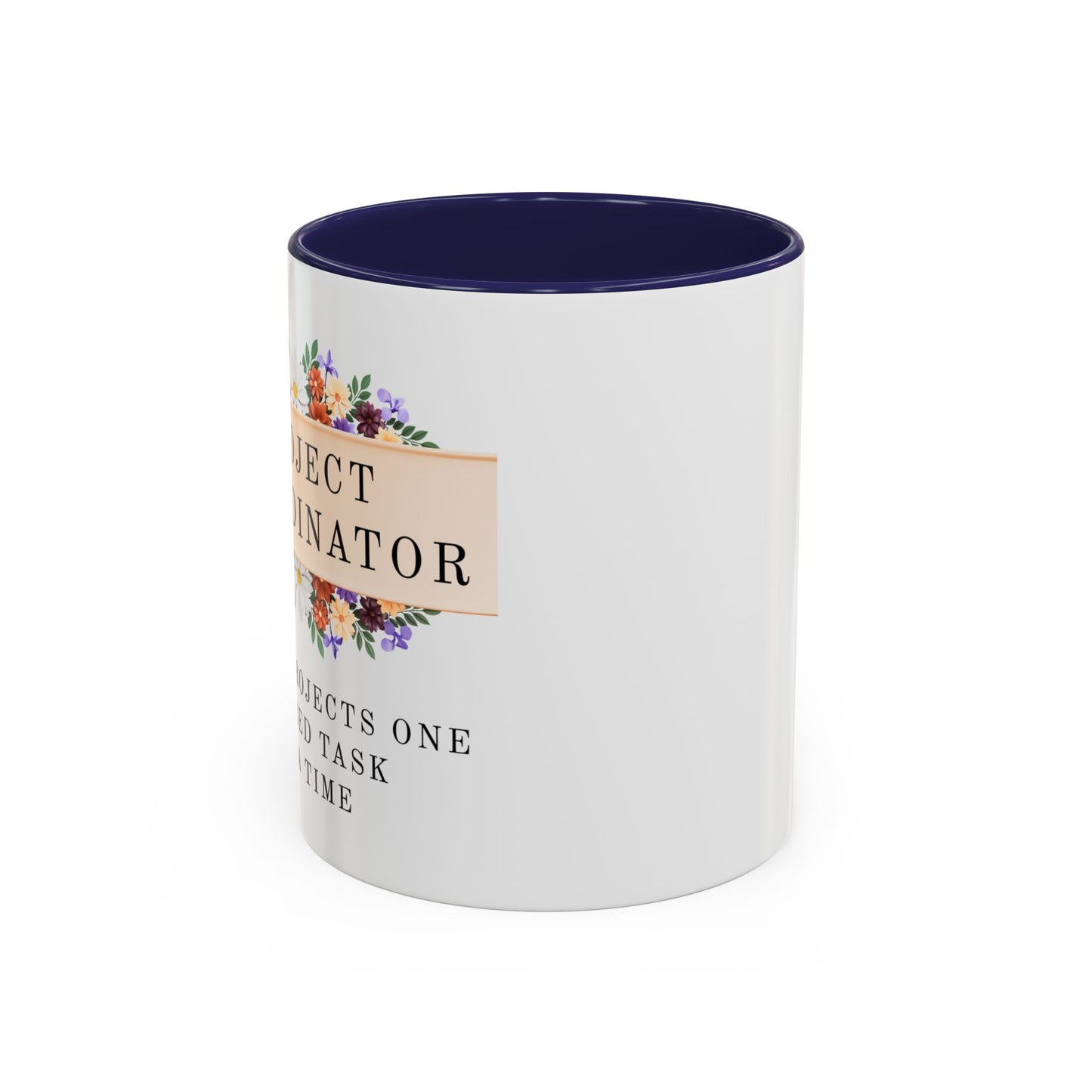 Project Coordinator, Funny Floral Mug – “Saving projects one ignored task at a time.”