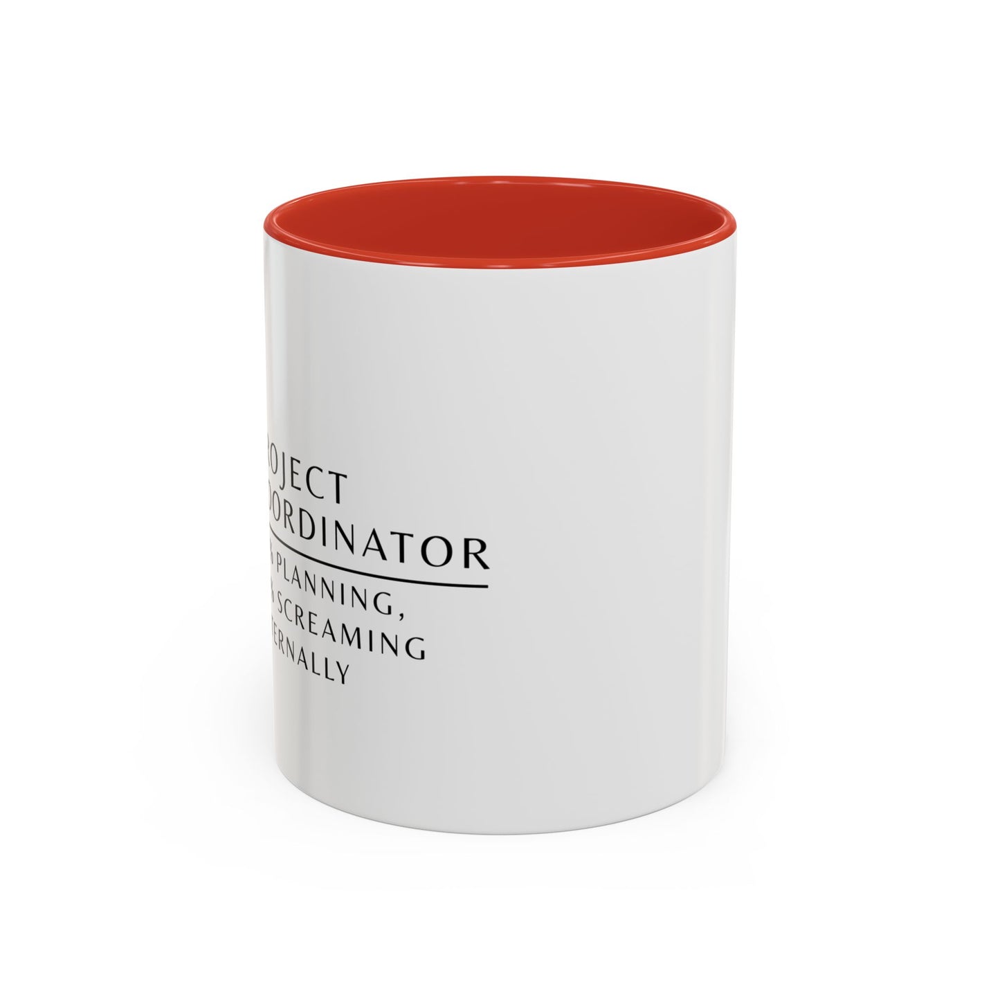Project Coordinator Coffee Mug – “90% planning, 10% screaming internally.”