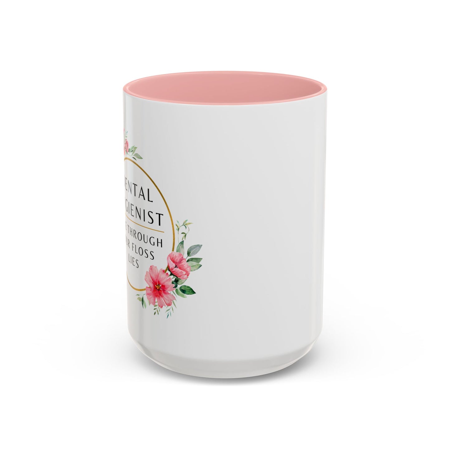 Dental Hygienist Floral Coffee Mug – "I See Through Your Floss Lies"