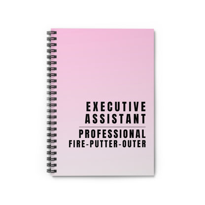 Executive Assistant Spiral Notebook - "Professional fire-putter-outer."