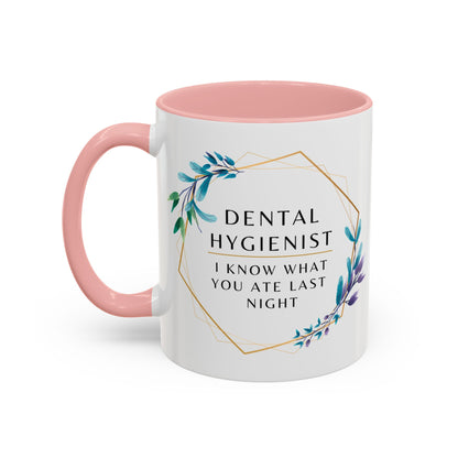 Dental Hygienist Floral Coffee Mug – "I Know What You Ate Last Night"