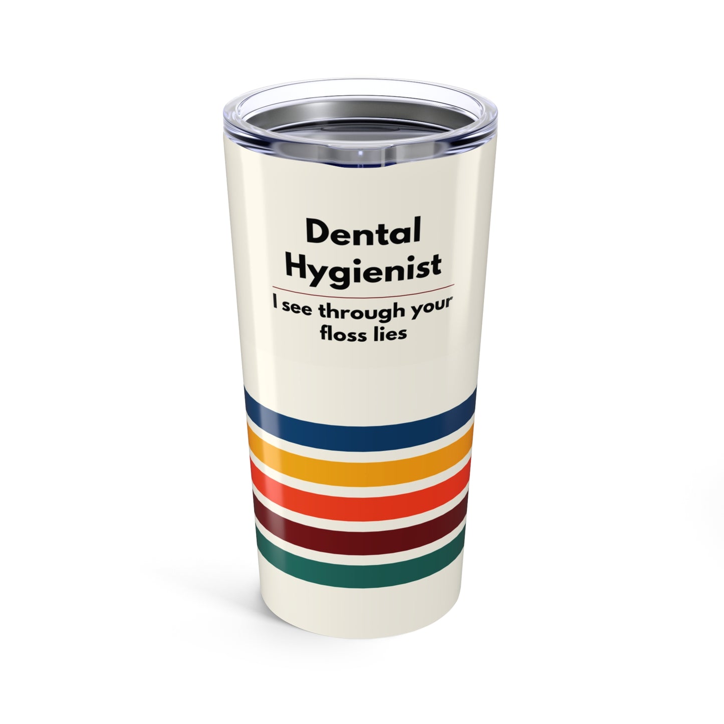 Dental Hygienist 20oz Tumbler — I See Through Your Floss Lies, Retro Striped Travel Cup