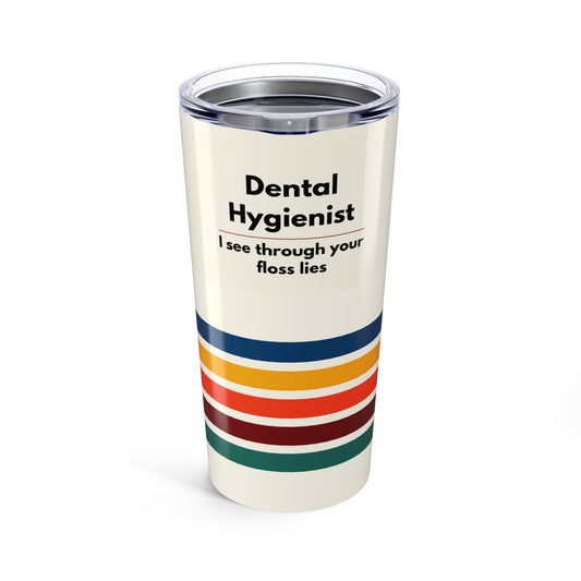 Dental Hygienist 20oz Tumbler — I See Through Your Floss Lies, Retro Striped Travel Cup