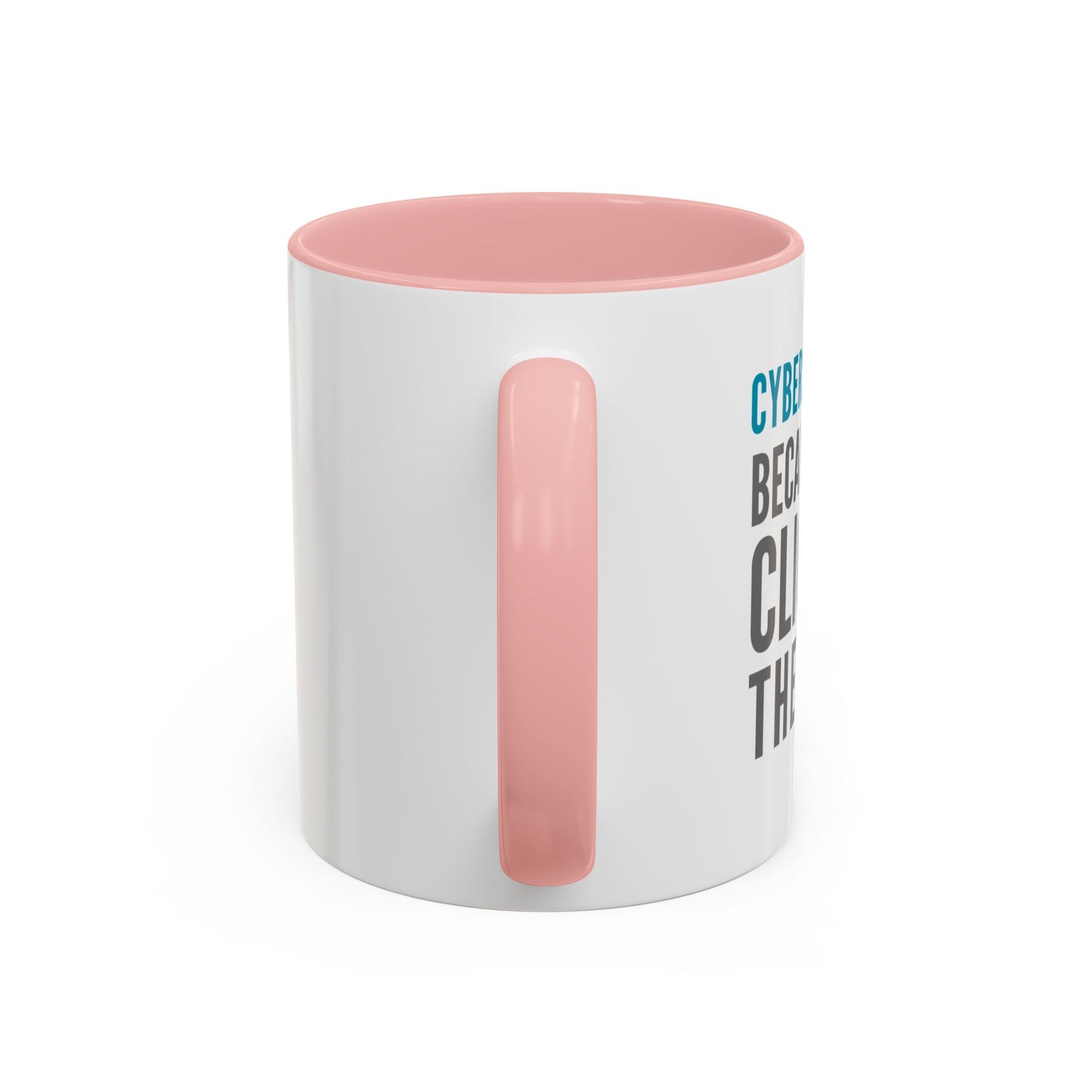 Cybersecurity Coffee Mug - "Because You Clicked the Link"