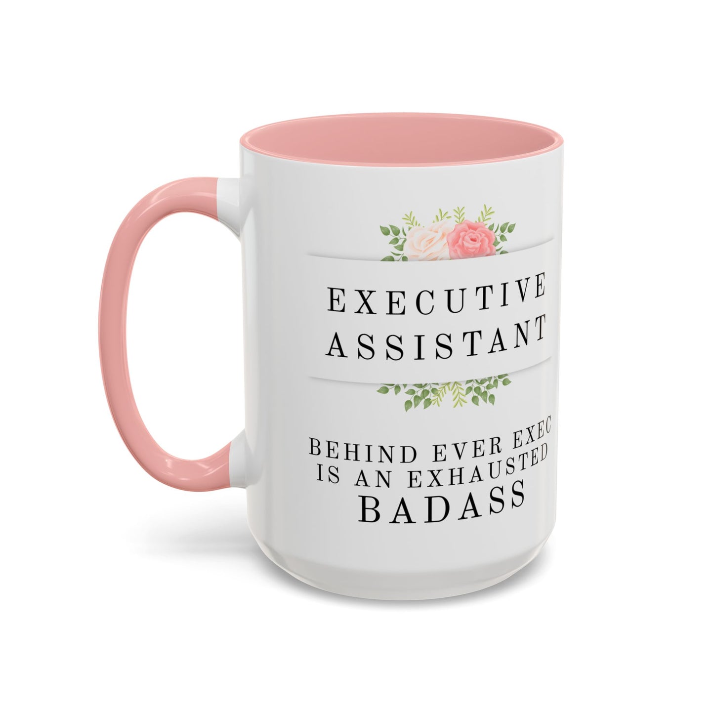 Executive Assistant Floral Coffee Mug – “Behind every exec is an exhausted badass.”