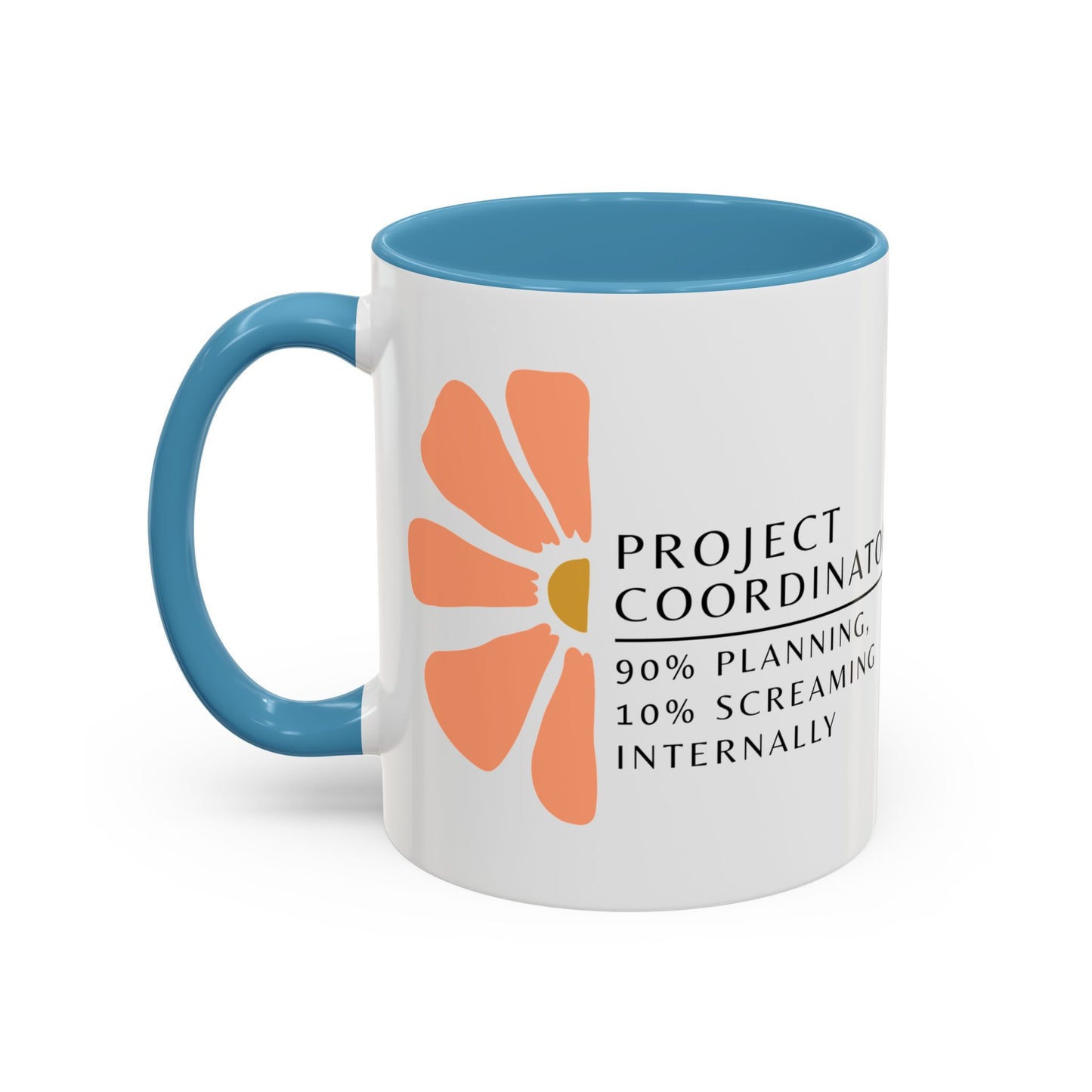 Project Coordinator Coffee Mug – “90% planning, 10% screaming internally.”