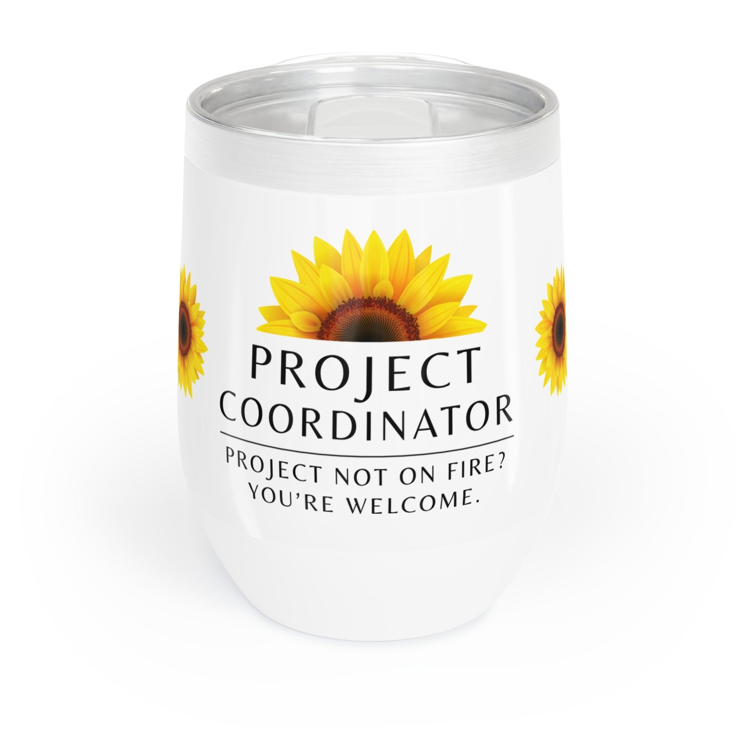 Project Coordinator 12 oz. Wine Tumbler – “Project Not on Fire? You’re Welcome.”