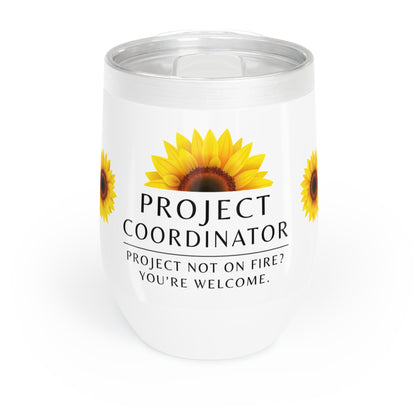 Project Coordinator 12 oz. Wine Tumbler – “Project Not on Fire? You’re Welcome.”