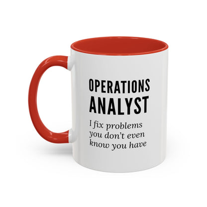Operations Analyst Coffee Mug – “I Fix Problems You Don’t Even Know You Have”