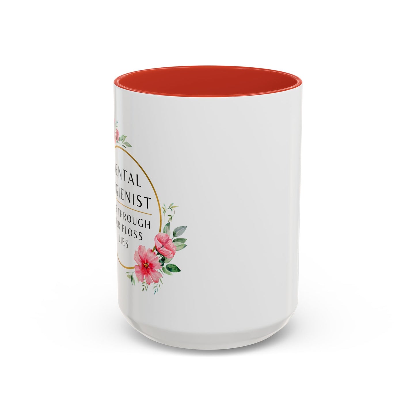 Dental Hygienist Floral Coffee Mug – "I See Through Your Floss Lies"