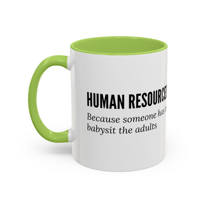 Human Resources Coffee Mug: "Because Someone Has to Babysit the Adults"