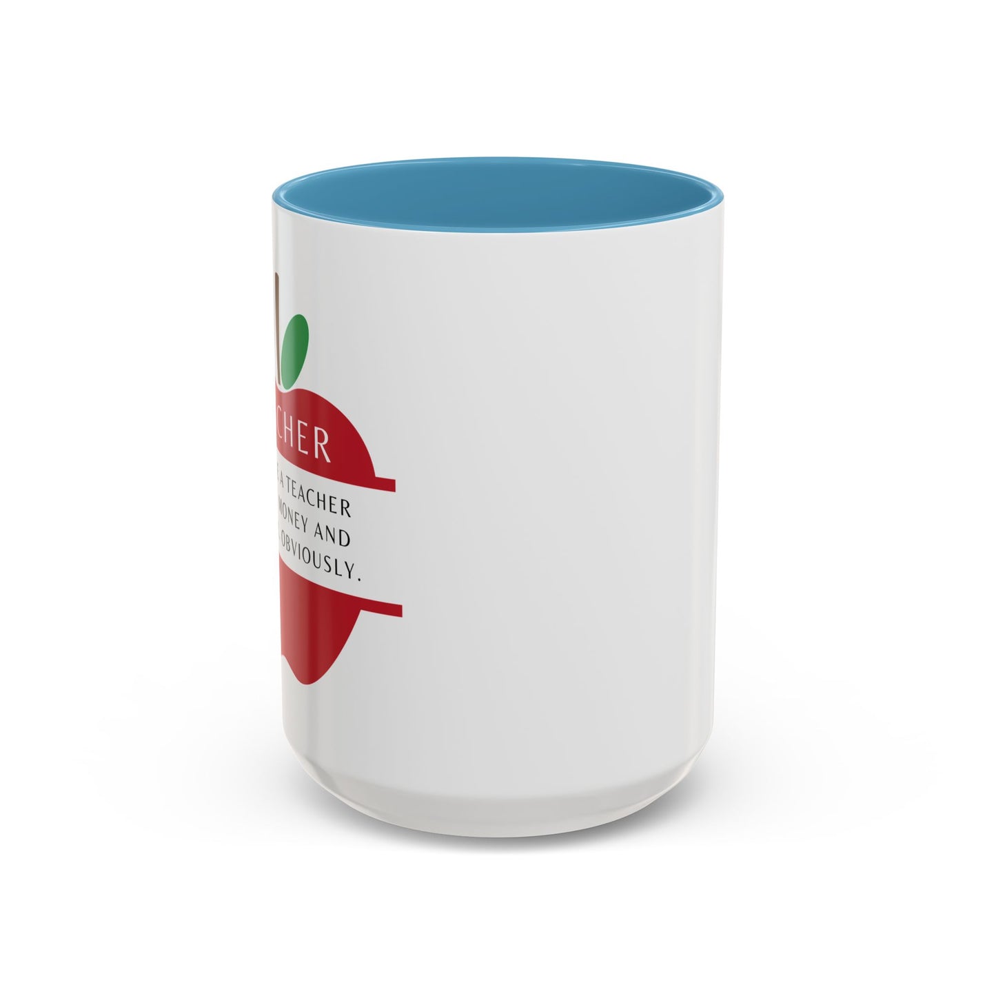 Teacher Coffee Mug – “I became a teacher for the money and glamour. Obviously.”