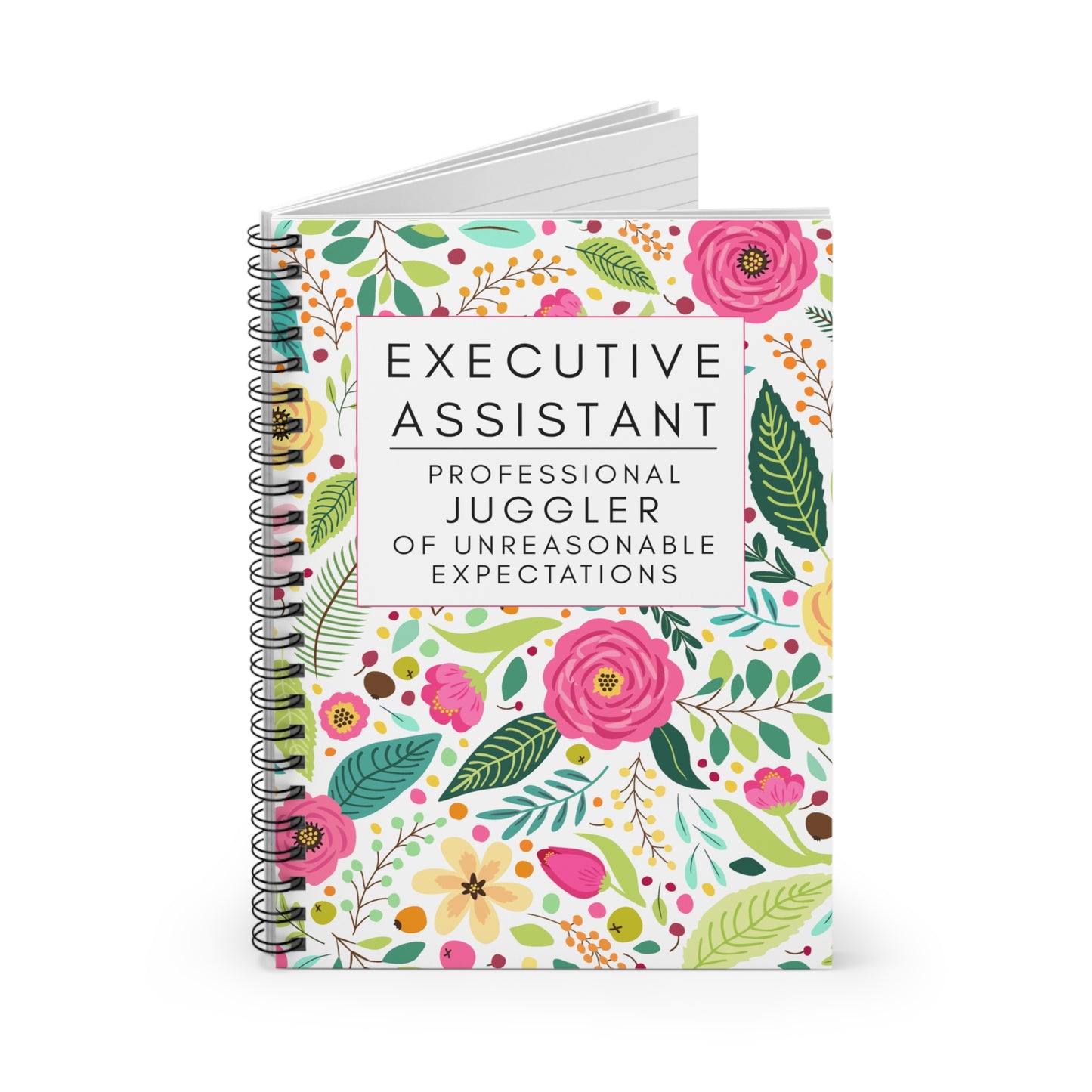 Executive Assistant Floral Spiral Notebook - "Professional juggler of unreasonable expectations."