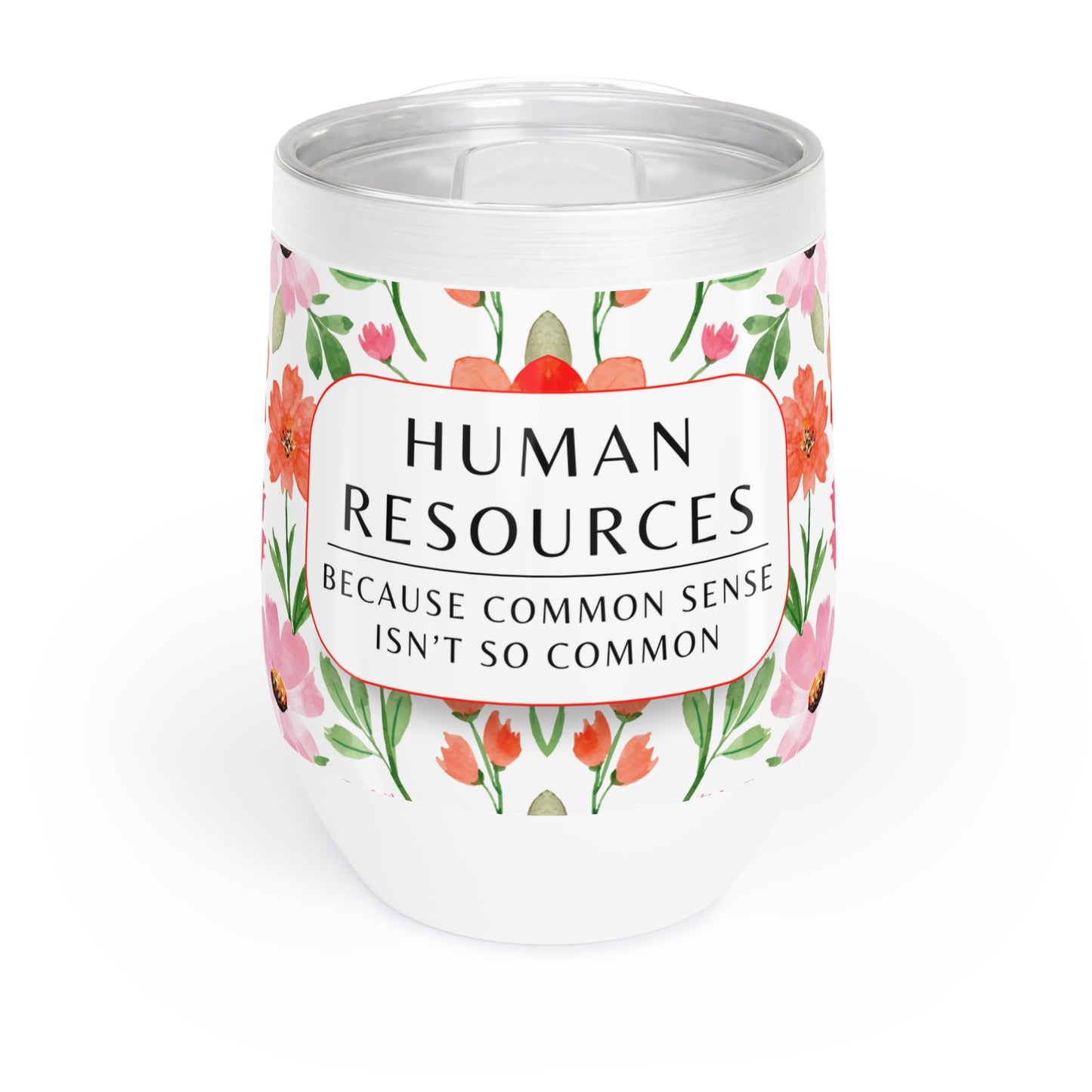 Human Resources Wine Tumbler – “Because common sense isn’t so common”