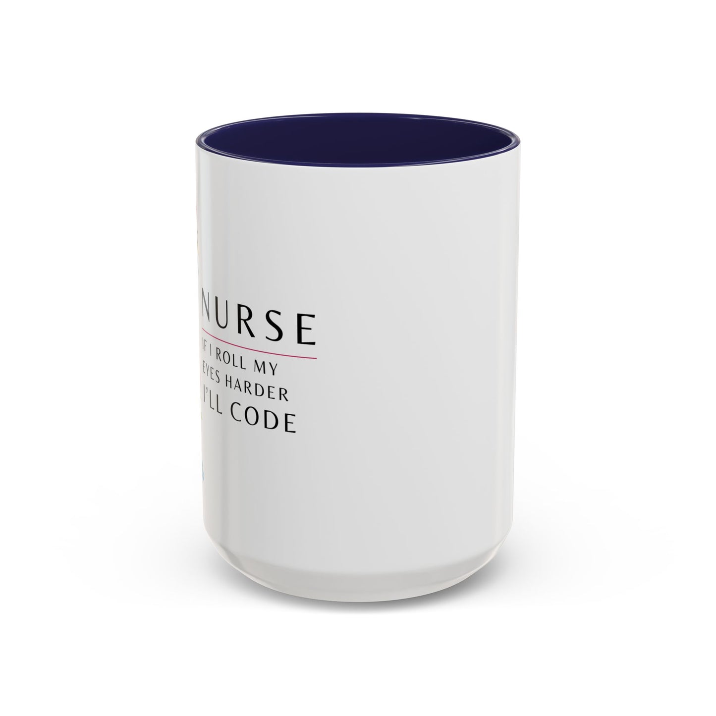 Nurse Floral Coffee Mug – "If I Roll My Eyes Any Harder, I’ll Code"